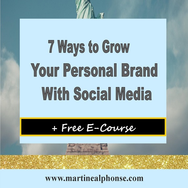 7 Ways To Grow Your Personal Brand With Social Media - Martine Alphonse